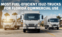  Most Fuel-Efficient Isuzu Trucks for Florida Commercial Use